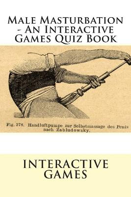 Male Masturbation - An Interactive Games Quiz Book, Interactive Games - Shop Online for Books in New Zealand Male Masturbation - An Interactive Games Quiz Book, Interactive Games - Shop Online for Books in New Zealand