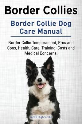 Border Border Collie Dog Care Border Collie Temperament,  Pros and Cons, Health, Care, Training, Costs and Medical